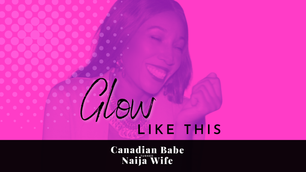 Chevaunne Shine | Canadian Babe Turned Naija Wife | Glowing Skin