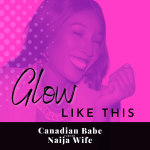 Chevaunne Shine | Canadian Babe Turned Naija Wife | Glowing Skin