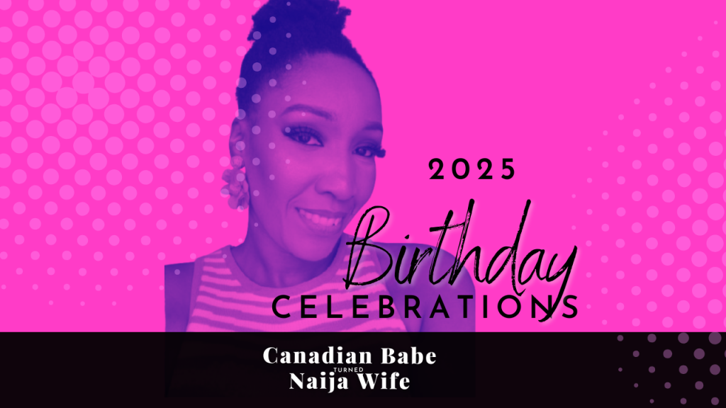 CHevaunne Shine | Birthday Gratitude | Canadian babe turned naija wife