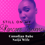 CHevaunne Shine | Canadian Babe Turned Niaja Wife | Skincare Journey Part 2