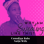 Chevaunne Shine | Canadian Babe Turned Naija Wife | I'm Sweating