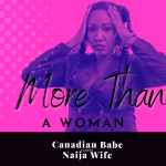Chevaunne Shine | Canadian Babe Turned Naija Wife | More Than A Woman
