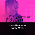 Chevaunne Shine | Canadian Babe Turned Naija Wife | Month of Favours