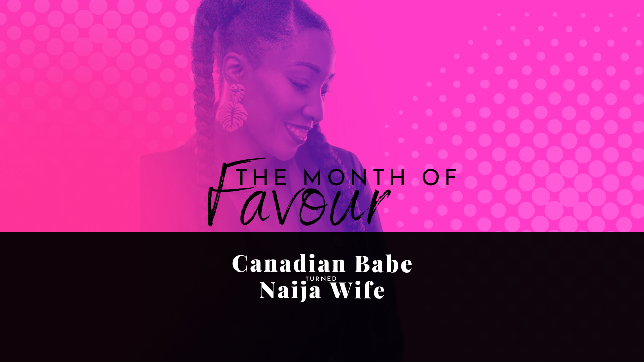 Chevaunne Shine | Canadian Babe Turned Naija Wife | Month of Favours