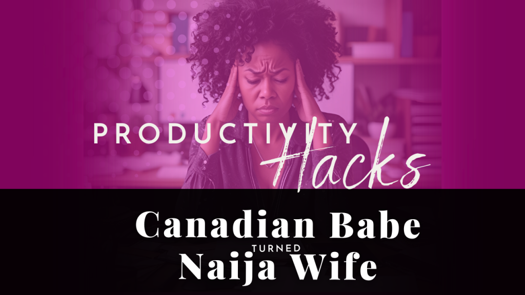 Chevaunne Shine | Canadian abe Turned Naija Wife | Productivity Hacks