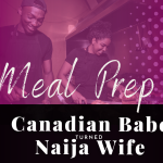 Chevaunne Shine | Canadian Babe Turned Naija Wife | Meal Prep