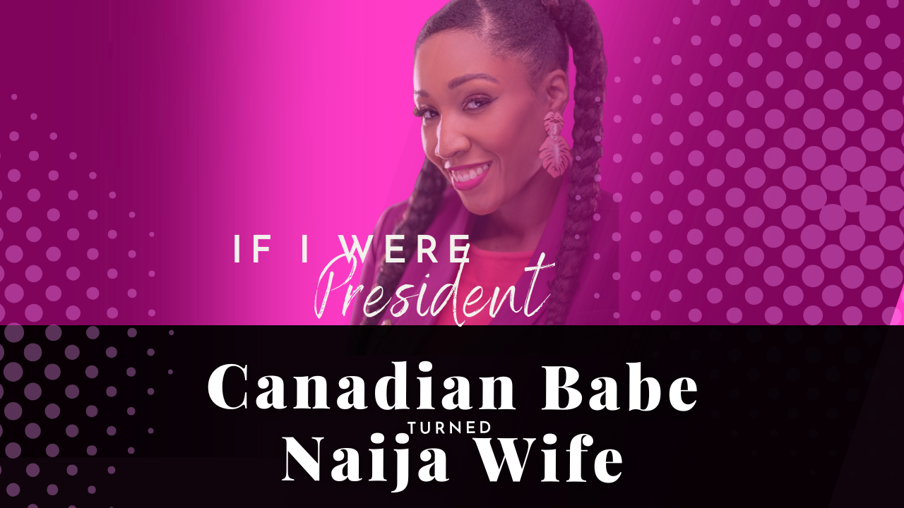 Chevaunne Shine | Canadian Babe Turned Naija Wife | If I were president