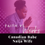 Chevaunne Shine | Canadian Babe Turned Naija Wife | faith vs works