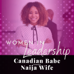 Chevaunne Shine | Canadian Babe Turned Naija Wife | Women in Leadership