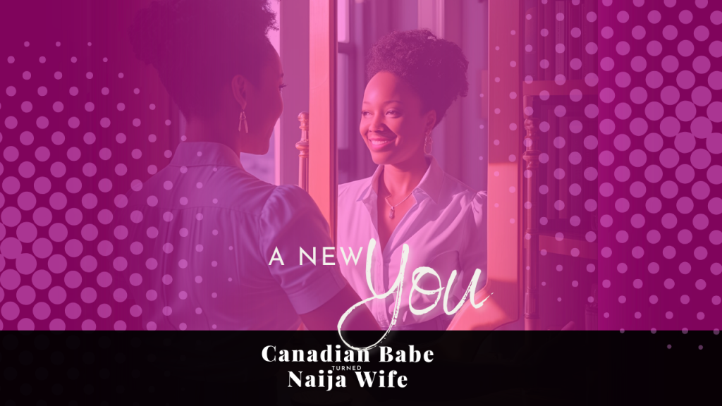 Chevaunne Shine | Canadian Babe Turned Naija Wife | Reinventing Yourself
