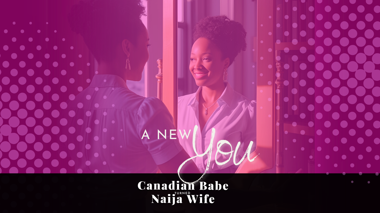 Chevaunne Shine | Canadian Babe Turned Naija Wife | Reinventing Yourself