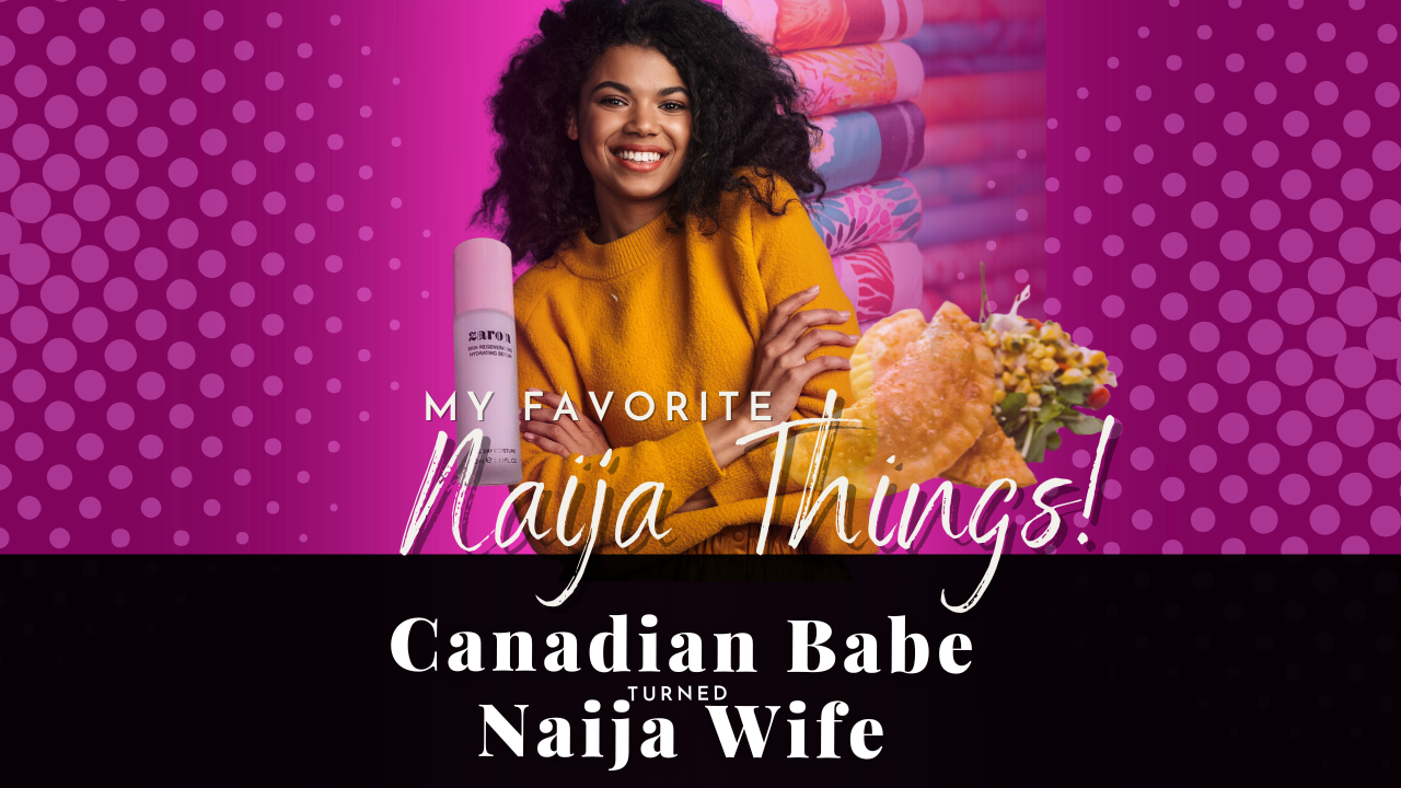 Chevaunne Shine | Canadian Babe Turned Naija Wife | My favorite naija things