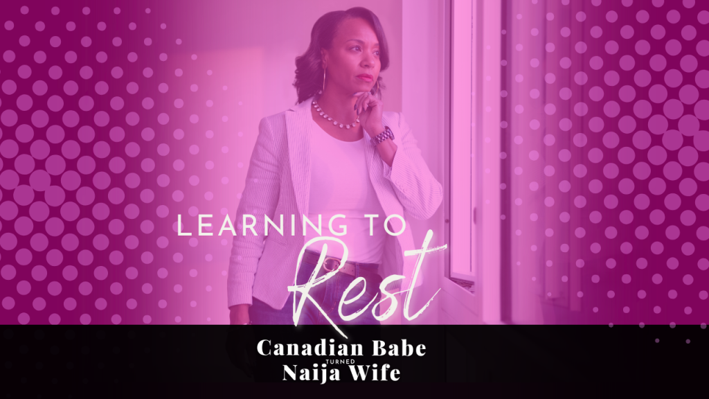 Chevaunne Shine | Canadian Babe Turned Naija Wife | Learning to rest