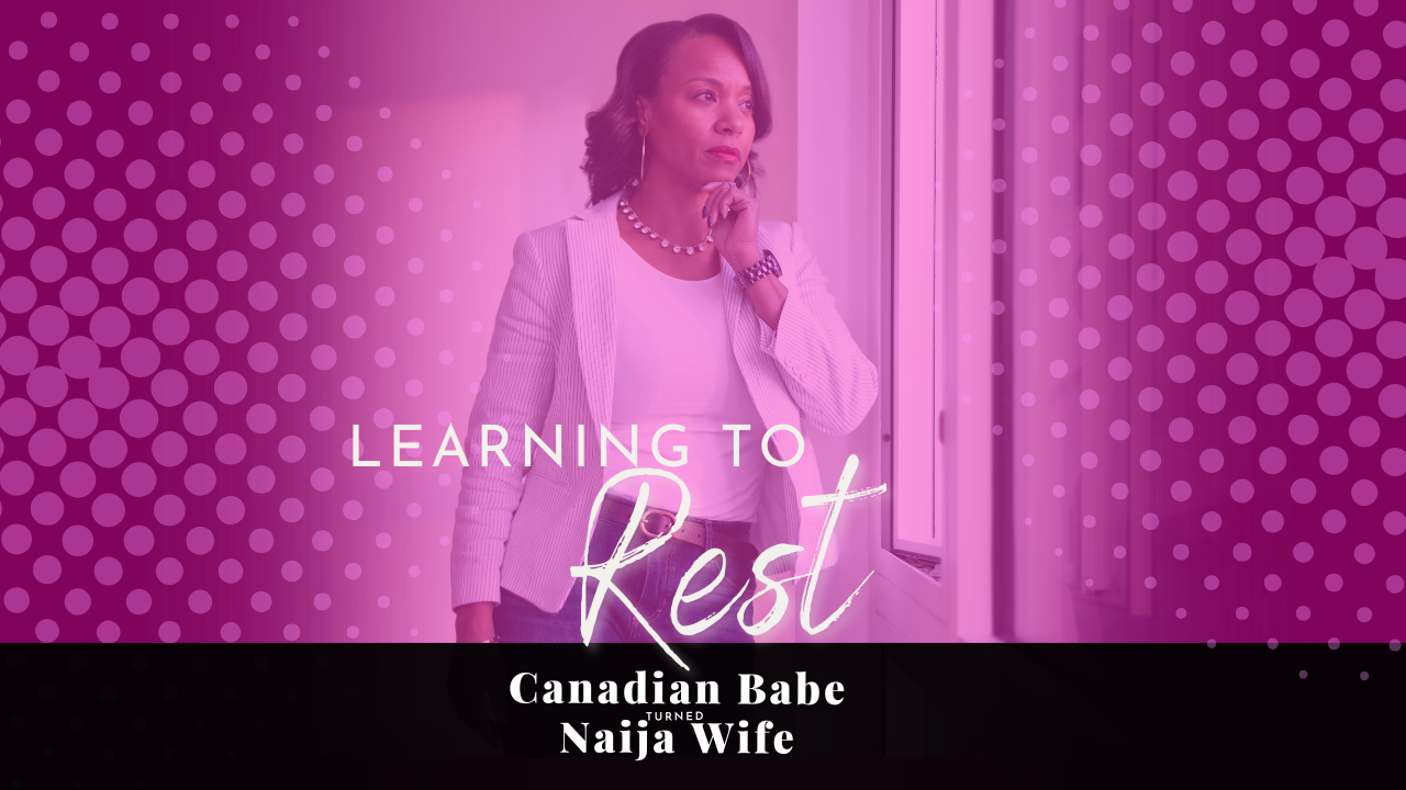 Chevaunne Shine | Canadian Babe Turned Naija Wife | Learning to rest