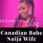 Chevaunne Shine | Canadian Babe Turned Naija Wife | Behind the blog
