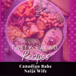 Chevaunne Shine | Canadian Babe Turned Naija Wife | Salad Recipes